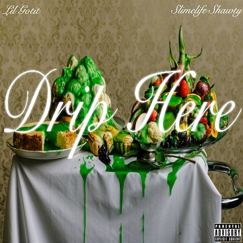 Drip Here Lil Gotit feat. Slimelife Shawty