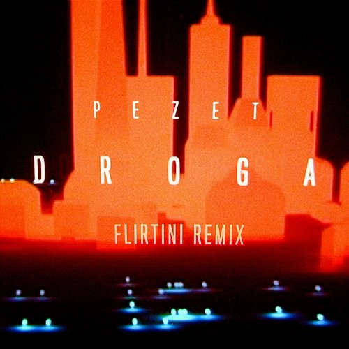 Droga Flirtini, Pezet