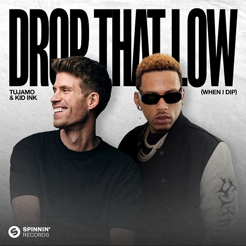 Drop That Low (When I Dip) Tujamo & Kid Ink