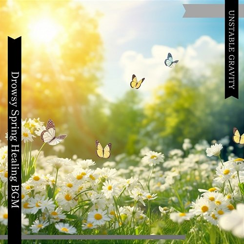 Drowsy Spring Healing Bgm Unstable Gravity