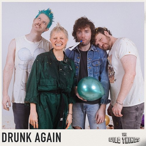 Drunk Again The Wild Things