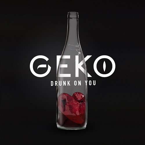Drunk on You GEKO