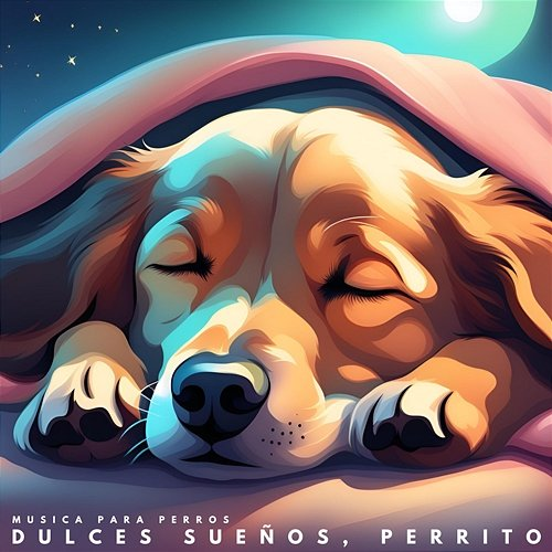 Dulces sueños, perrito Musica para perros