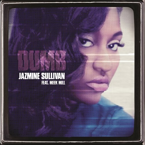 Dumb Jazmine Sullivan, Meek Mill