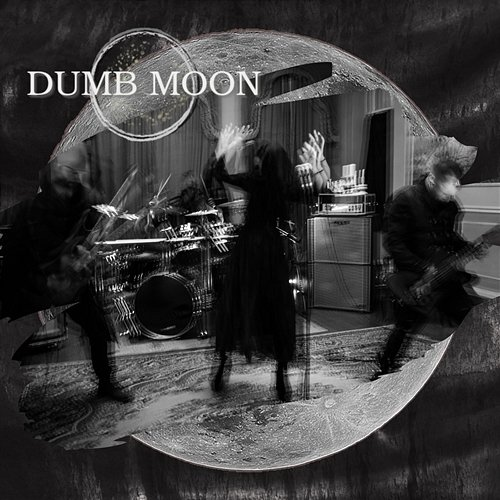 Dumb Moon Dumb Moon