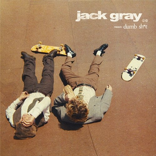Dumb Sh*t Jack Gray