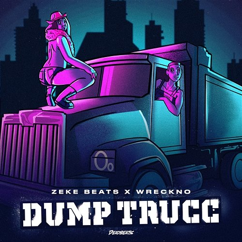 DUMP TRUCC Zeke Beats, Wreckno