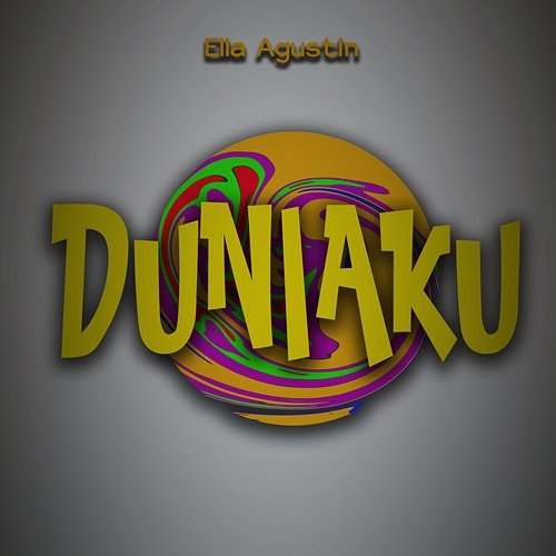 Duniaku Ella Agustin