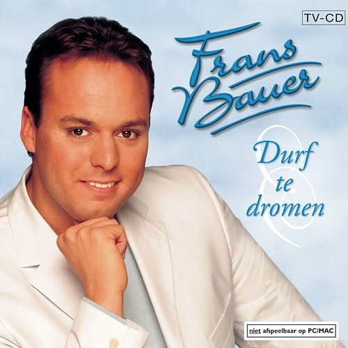 Durf Te Dromen Frans Bauer