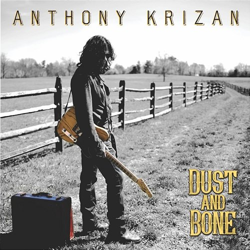 Dust and Bone Anthony Krizan