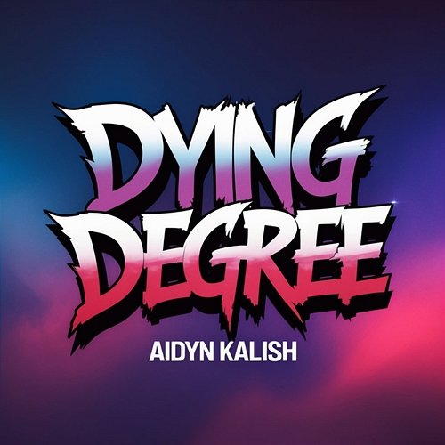 Dying Degree Aidyn Kalish