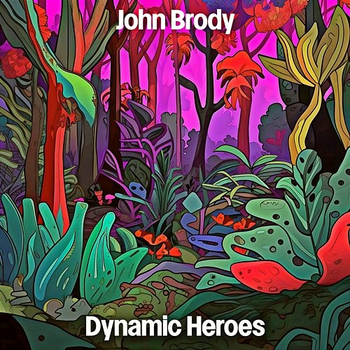 Dynamic Heroes John Brody