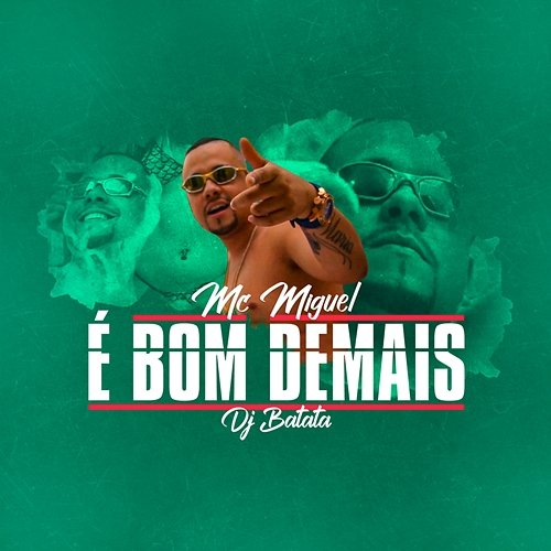 É Bom Demais MC Miguel, DJ Batata