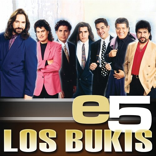 e5 Los Bukis