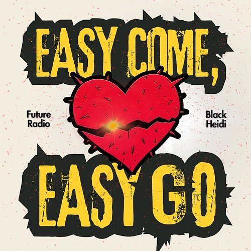 Easy Come, Easy Go Future Radio, Black Heidi