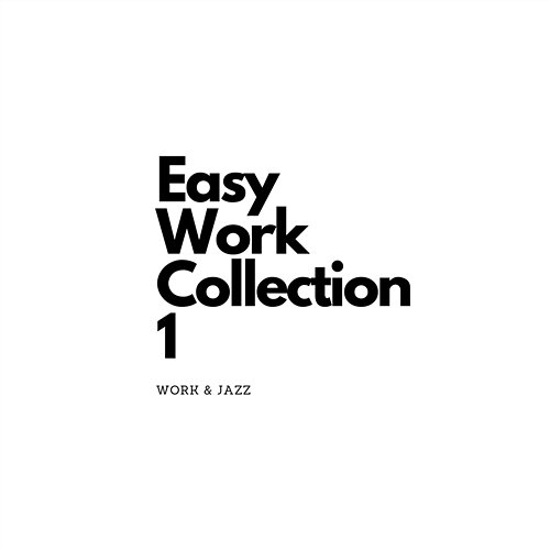Easy Work Collection 1 Work & Jazz