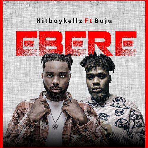 Ebere Hitboy Kellz feat. Buju