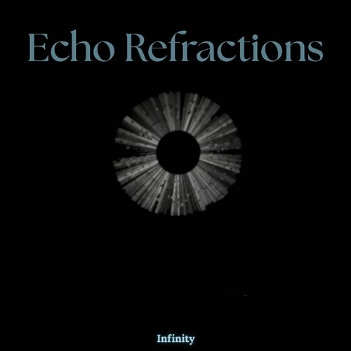 Echo Refractions Infinity
