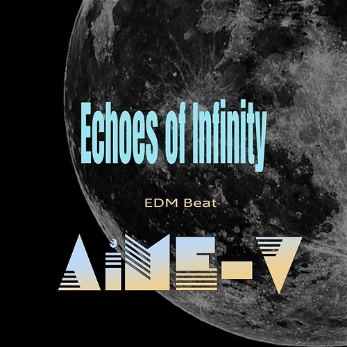 Echoes of Infinity AiME-V