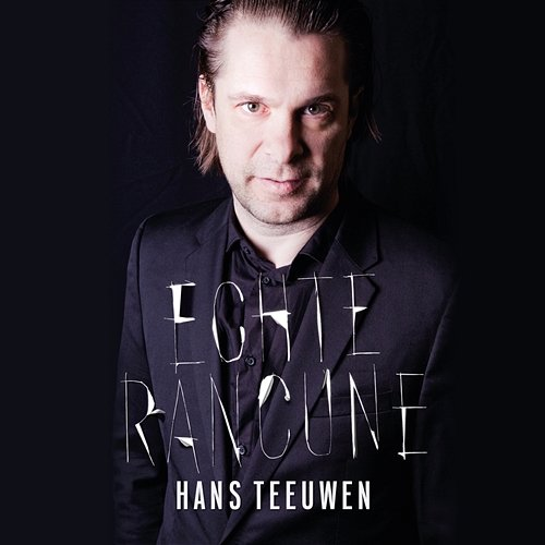 Echte Rancune Hans Teeuwen