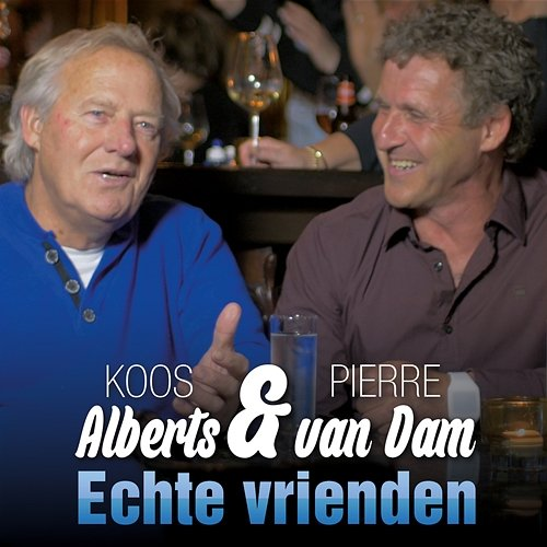 Echte Vrienden Koos Alberts, Pierre van Dam