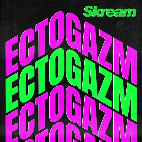 Ectogazm Skream