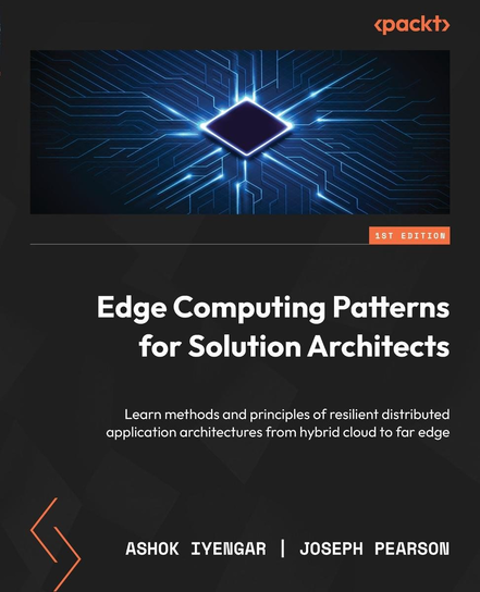 Edge Computing Patterns for Solution Architects - ebook epub Ashok Iyengar, Joseph Pearson