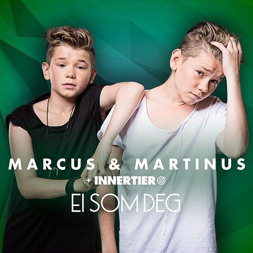 Ei som deg Marcus & Martinus + Innertier