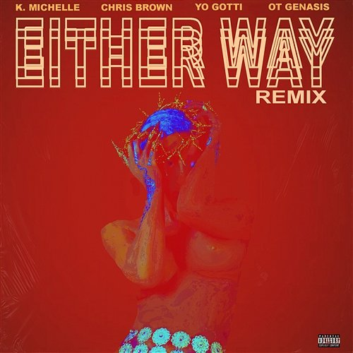 Either Way K. Michelle feat. Chris Brown, O.T. Genasis, Yo Gotti