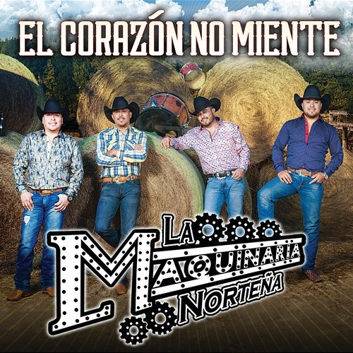 El Corazón No Miente La Maquinaria Norteña
