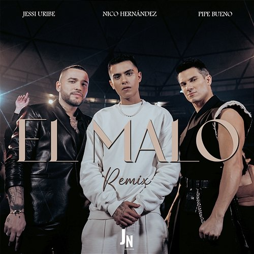 El Malo Nico Hernández, Jessi Uribe & Pipe Bueno