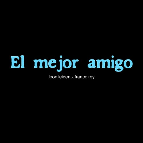 El Mejor Amigo Leon Leiden, Franco Rey