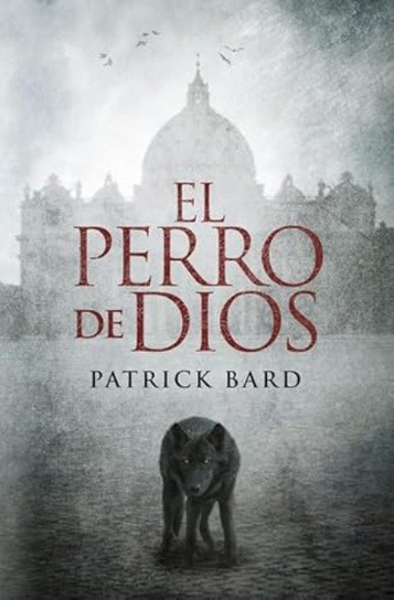 El perro de Dios Patrick Bard
