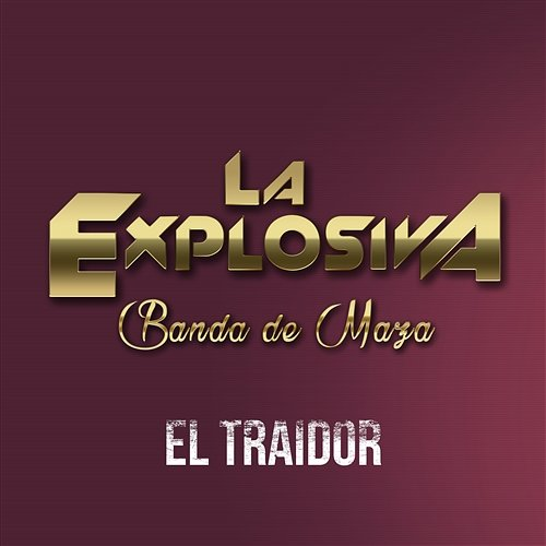 El Traidor La Explosiva Banda De Maza