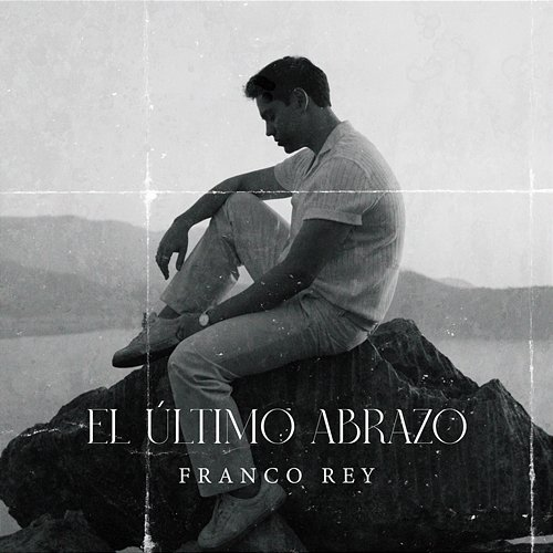 El Último Abrazo Franco Rey