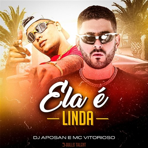 Ela É Linda DJ Aposan, Mc Vitorioso & Bulls Talent