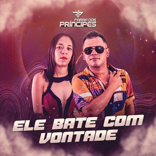 Ele Bate Com Vontade Farra dos Príncipes