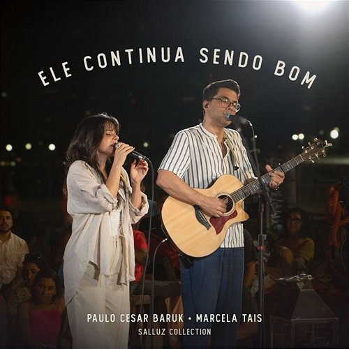 Ele Continua Sendo Bom Paulo Cesar Baruk, Marcela Tais & Salluz Collection