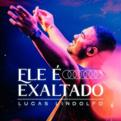 Ele é Exaltado Lucas Lindolfo