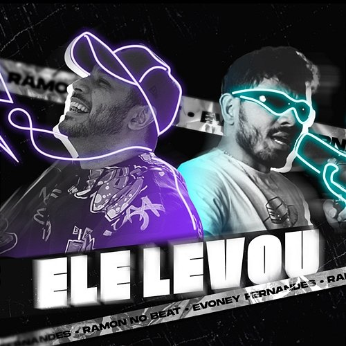 Ele Levou Ramon no Beat and Evoney Fernandes