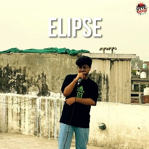 Elipse Utte Dekh, D.A.K.S.H, Gary Sidana
