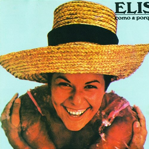 Elis, Como E Porque Elis Regina