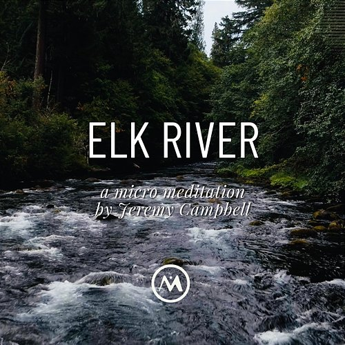 Elk River Micro Meditations, Jeremy Campbell