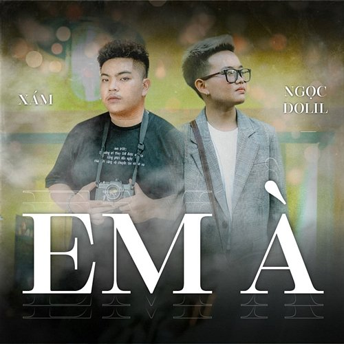 Em À Xám & Ngọc Dolil