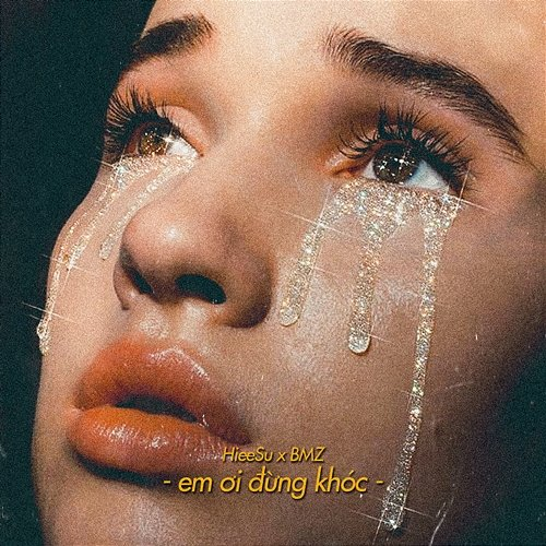 Em Ơi Đừng Khóc HieeSu, BMZ