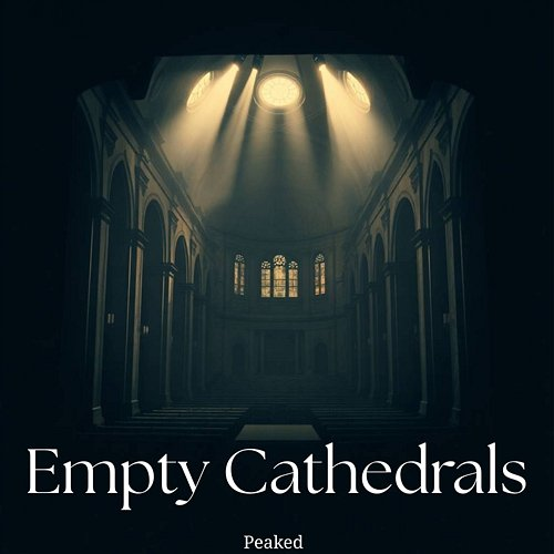 Empty Cathedrals Peaked