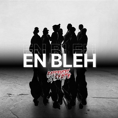 En Bleh Rappeuses en Liberté feat. Bouki, HOLACHICA, KEDA, Lirose, Lyloow, Reyd, R'may, SATURNZ, T.A, Turtle White