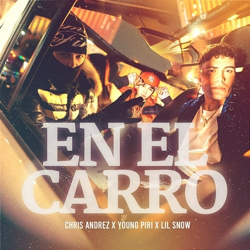En El Carro Chris Andrez, Young Piri, Lil Snow