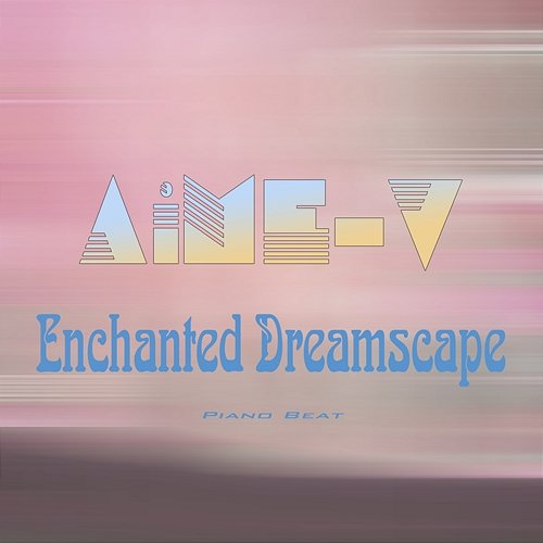 Enchanted Dreamscape AiME-V