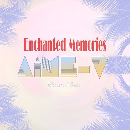 Enchanted Memories AiME-V